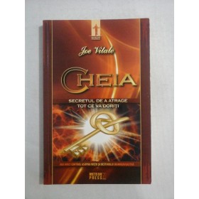    CHEIA - SECRETUL  DE  A  ATRAGE  TOT  CE  VA  DORITI  -  Joe  VITALE